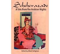 SCHEHERAZADE A TALE FROM THE ARABIAN NIGHTS: A GOLDEN AGE OF ILLUSTRATION BOOK