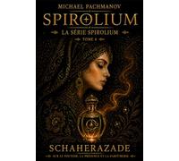 Schéhérazade sur le pouvoir, la présence et le parfum: Créez-les vous-même. Sentez comme nul autre. (SPIROLIUM PRESENTS Secrets of Scheherazade)