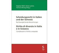 Scheidungsrecht in Italien und der Schweiz / Diritto di divorzio in Italia e in Svizzera: Rechtsvergleichende Betrachtungen / Considerazioni di diritto comparato