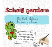 Scheiß gendern!: Das Fluch-Malbuch für genervte Boomer