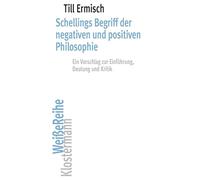 Schellings Begriff der negativen und positiven Philosophie: Ein Vorschlag zur Einführung, Deutung und Kritik: 17