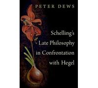 Schelling's Late Philosophy in Confrontation with Hegel