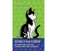 Schelly Ma Chérie: Wie eine Katze aus dem Tierheim mein Herz eroberte