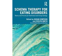 Schema Therapy for Eating Disorders: Theory and Practice for Individual and Group Settings
