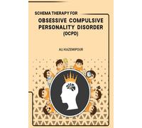 Schema Therapy for Obsessive-Compulsive Personality Disorder (OCPD): A Conceptual Model Based on the Zinat-ol-Molk House: A Cultural and Clinical Framework