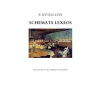 Schemata Lexeos - Figures of Rhetoric: The rhetorical devices used by authors over thousands of years for effective communication