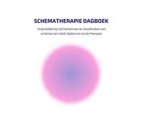 Schematherapie Dagboek: Hulpmiddel bij het herkennen en doorbreken van schema’s en modi, tijdens en na de therapie