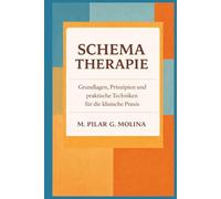 Schematherapie: Grundlagen, Prinzipien und praktische Techniken für die klinische Praxis (Handbuch der Psychotherapie)