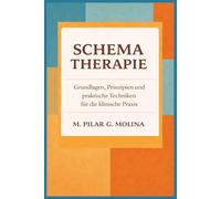 Schematherapie: Grundlagen, Prinzipien und praktische Techniken für die klinische Praxis (Handbuch der Psychotherapie)