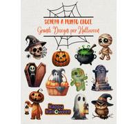 Schemi a Punto Croce - Grandi Disegni per Halloween: 12 schemi grandi e divertenti per il punto croce di Halloween. Include riferimenti DMC e versione ... (Schemi a Punto Croce - Edizione Italiana)