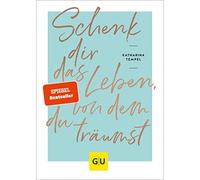 Schenk dir das Leben, von dem du träumst