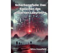 „Scherbenpfade: Das Erwachen des Gläsernen Labyrinths“
