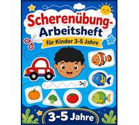 Scherenübung-Arbeitsheft für Kinder: Feinmotorik und Schneiden lernen im Kindergarten | Mit Schwungübungen, Formen, Logik-Rätseln und Bastelprojekten für Alter 3-5 Jahre