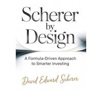 Scherer by Design: A Formula-Driven Approach to Smarter Investing