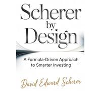 Scherer by Design: A Formula-Driven Approach to Smarter Investing