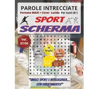 Scherma: Parole Intrecciate - Sport - per tutti (8+): Giochi stimolanti per divertirsi, ampliare il vocabolario e mantenere corpo e mente attivi a ... libero, pause lavoro e momenti di relax.