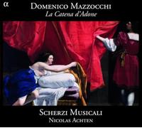 Achten, Nicolas Scherzi Musicali - Mazzocchi: La Catena D'Adone / Scherzi Musicali - Achten