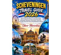 SCHEVENINGEN TRAVEL GUIDE 2026: Discover Scheveningen Beach, De Pier, the Historic Kurhaus, SEA LIFE, Beelden aan Zee Museum, Scheveningen Harbour, ... Dunes, Fresh Seafood, Vibrant Beach Clubs