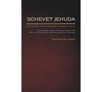 Schevet Jehuda: Die Leiden des jüdischen Volkes im Exil - Eine Chronik der Verfolgungen von der Antike bis zur Vertreibung aus Spanien (Jüdische ... Werke der jüdischen Geschichte und Kultur)