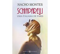 Schiaparelli - Uma Italiana Em Paris (Romance Histórico)