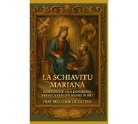 SCHIAVITU’ MARIANA E ESORTAZIONE ALLA DEVOZIONE VERSO LA VERGINE MADRE DI DIO (Sancta Servitus Mariae)