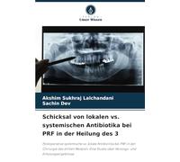 Schicksal von lokalen vs. systemischen Antibiotika bei PRF in der Heilung des 3: Postoperative systemische vs. lokale Antibiotika bei PRF in der ... Studie über Heilungs- und Erholungsergebnisse
