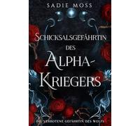 Schicksalsgefährtin des Alpha-Kriegers (Die verbotene Gefährtin des Wolfs)
