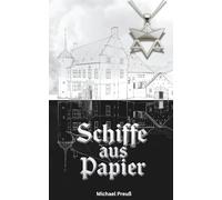 Schiffe aus Papier: Eine Familiensaga zwischen Vergangenheit und Gegenwart