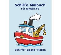 Schiffe Malbuch für Jungen 3-5 Große Motive mit Booten & Schiffen - Einfaches Ausmalen für Kinder: Einfaches Ausmalbuch mit Schiffen, Booten und Hafenmotiven für Kinder von 3 bis 5 Jahren