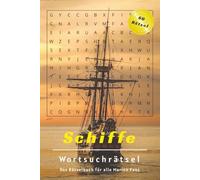 Schiffe Wortsuchrätsel: Großes Wortsuch Rätselbuch 60 anspruchsvollen Puzzle Seiten über Schiffe, Schifffahrt, Schiffstechnik, usw., 120 Seiten inkl. Lösungen, groß geschrieben, 6x9" Taschenbuch