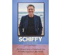 Schiffy: The Life and Times of Somebody You Probably Don't Know, But Should