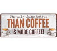 schilderkreis24 - Cartel de chapa "The only thing better than coffee is more coffee!" - Encantadora decoración de amantes del café 28 x 12 cm