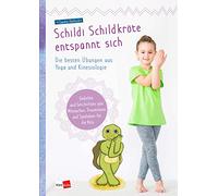 Schildi Schildkröte entspannt sich: Die besten Übungen aus Yoga und Kinesiologie: 3