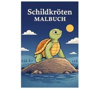 Schildkröten Malbuch: Niedliche Schildkröten Ausmalbilder für Kinder - Entspannendes Malbuch mit Meer- und Naturmotiven