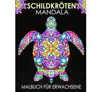 Schildkröten Mandala Malbuch: Für Erwachsene, 33 entspannende Motive für Achtsamkeit und Stressabbau