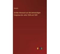 Schiller-Almanach auf alle denkwürdigen Ereignisse der Jahre 1848 und 1849