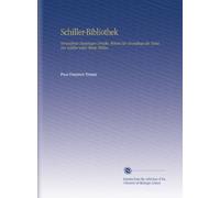 Schiller-Bibliothek: Verzeichniss Derjenigen Drucke, Welche Die Grundlage des Textes Der Schiller'schen Werke Bilden.