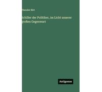 Schiller der Politiker, im Licht unserer großen Gegenwart