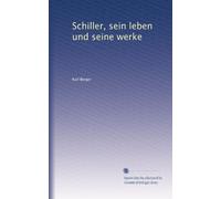 Schiller, sein leben und seine werke: Volume 1