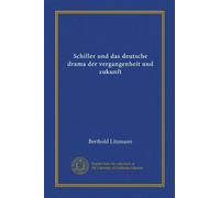 Schiller und das deutsche drama der vergangenheit und zukunft