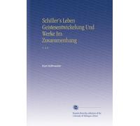 Schiller's Leben Geistesentwickelung Und Werke Im Zusammenhang: V. 3-4