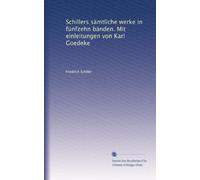 Schillers sämtliche werke in fünfzehn bänden. Mit einleitungen von Karl Goedeke: Volume 5