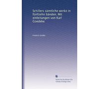 Schillers sämtliche werke in fünfzehn bänden. Mit einleitungen von Karl Goedeke: Volume 7