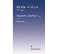 Schillers sämtliche werke: Säkular-ausgabe ... in verbindung mit Richard Fester, Gustav Kettner, Albert Koster [u.a.]: Volume 6