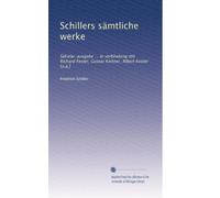 Schillers sämtliche werke: Säkular-ausgabe ... in verbindung mit Richard Fester, Gustav Kettner, Albert Koster [u.a.]: Volume 7