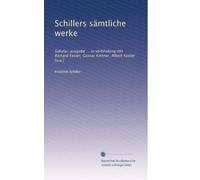 Schillers sämtliche werke: Säkular-ausgabe ... in verbindung mit Richard Fester, Gustav Kettner, Albert Koster [u.a.]: Volume 11