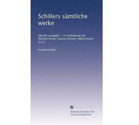 Schillers sämtliche werke: Säkular-ausgabe ... in verbindung mit Richard Fester, Gustav Kettner, Albert Koster [u.a.]: Volume 10