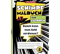 Schimpfmalbuch für Autoren: "Damit kann man Geld verdienen?" - Das Fluchmalbuch für Texter, Autoren & Blogger. 35 sarkastische Sprüche zum Ausmalen. Geschenk für Autoren und andere Schreiberlinge.