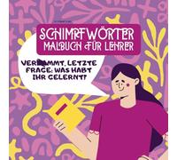 SCHIMPFWÖRTER MALBUCH FÜR LEHRER: Lehrerin buch | Fluchmalbuch | fluchen für Erwachsene zur Entspannung | Perfektes Geschenk zum Abschied | Geburtstag ... (SCHIMPFWÖRTER MALBUCH FÜR ERWACHSENE)