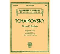 Schirmer's library of musical classics - volume 2116: tchaikovsky piano collection piano